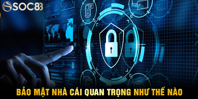 Bảo mật nhà cái quan trọng như thế nào